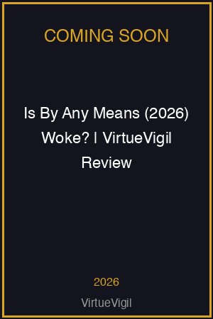 Is By Any Means (2026) Woke? | VirtueVigil Review poster